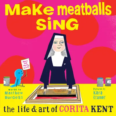 Haz cantar las albóndigas: la vida y el arte de Corita Kent - Make Meatballs Sing: The Life and Art of Corita Kent