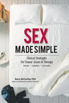 El sexo simplificado: Estrategias clínicas para problemas sexuales en terapia - Sex Made Simple: Clinical Strategies for Sexual Issues in Therapy