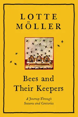 Abejas y sus cuidadores: Un viaje a través de las estaciones y los siglos - Bees & Their Keepers: A Journey Through Seasons and Centuries