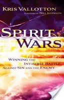 Guerras Espirituales: Ganando la Batalla Invisible Contra el Pecado y el Enemigo - Spirit Wars: Winning the Invisible Battle Against Sin and the Enemy