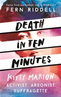 Muerte en diez minutos: La vida olvidada de la sufragista radical Kitty Marion - Death in Ten Minutes: The Forgotten Life of Radical Suffragette Kitty Marion