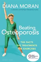 Vencer la osteoporosis: Los hechos, los tratamientos, los ejercicios - Beating Osteoporosis: The Facts, the Treatments, the Exercises