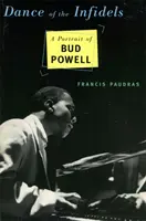 La danza de los infieles: Un retrato de Bud Powell - Dance of the Infidels: A Portrait of Bud Powell