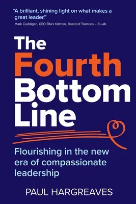 El cuarto balance: Floreciendo en la nueva era del liderazgo compasivo - The Fourth Bottom Line: Flourishing in the new era of compassionate leadership