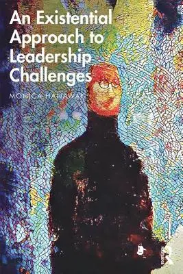 Un enfoque existencial de los retos del liderazgo - An Existential Approach to Leadership Challenges