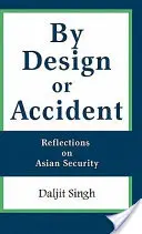 Por diseño o por accidente: Reflexiones sobre la seguridad en Asia - By Design or Accident: Reflections on Asian Security