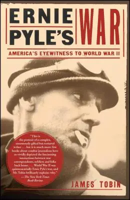 La guerra de Ernie Pyle: Testigos oculares de la Segunda Guerra Mundial - Ernie Pyle's War: America's Eyewitness to World War II