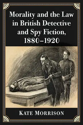 Moralidad y ley en la ficción británica de detectives y espías, 1880-1920 - Morality and the Law in British Detective and Spy Fiction, 1880-1920