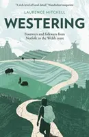 Westering - Vías peatonales y folclóricas desde Norfolk hasta la costa galesa - Westering - Footways and folkways from Norfolk to the Welsh coast