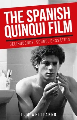 El cine quinqui español: Delincuencia, sonido, sensación - The Spanish Quinqui Film: Delinquency, Sound, Sensation