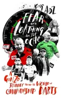 Miedo y asco en el Oche: Un viaje gonzo por el mundo de los campeonatos de dardos - Fear and Loathing on the Oche: A Gonzo Journey Through the World of Championship Darts