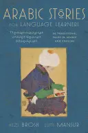 Cuentos árabes para estudiantes de idiomas: Cuentos tradicionales de Oriente Medio en árabe e inglés (Incluye CD de audio gratuito) [Con CD (Audio)] - Arabic Stories for Language Learners: Traditional Middle Eastern Tales in Arabic and English (Free Audio CD Included) [With CD (Audio)]