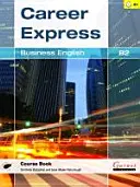 Career Express - Business English B2 Libro de texto con CD de audio - Career Express - Business English B2 Course Book with Audio CDs