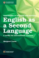 Enfoques para el aprendizaje y la enseñanza del inglés como segunda lengua: A Toolkit for International Teachers - Approaches to Learning and Teaching English as a Second Language: A Toolkit for International Teachers