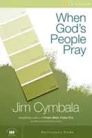 Cuando el Pueblo de Dios Ora: Seis sesiones sobre el poder transformador de la oración - When God's People Pray: Six Sessions on the Transforming Power of Prayer