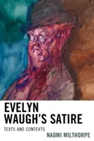 La sátira de Evelyn Waugh: Textos y contextos - Evelyn Waugh's Satire: Texts and Contexts