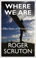 Dónde estamos El estado actual de Gran Bretaña - Where We Are: The State of Britain Now