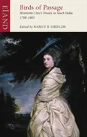 Aves de paso: Los viajes de Henrietta Clive por el sur de la India 1798-1801 - Birds of Passage: Henrietta Clive's Travels in South India 1798-1801