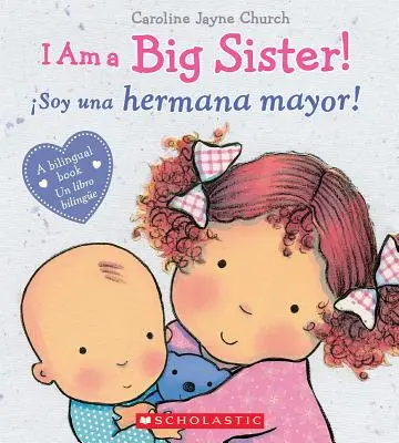 ¡I Am a Big Sister! ¡/ Soy Una Hermana Mayor! (Bilingüe) - I Am a Big Sister! / soy Una Hermana Mayor! (Bilingual)