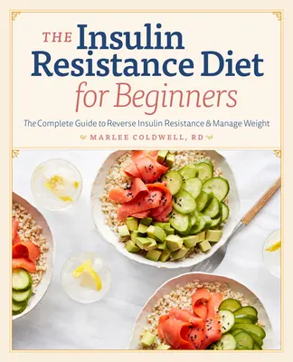 Dieta de Resistencia a la Insulina para Principiantes: La guía completa para revertir la resistencia a la insulina y controlar el peso - Insulin Resistance Diet for Beginners: The Complete Guide to Reverse Insulin Resistance & Manage Weight