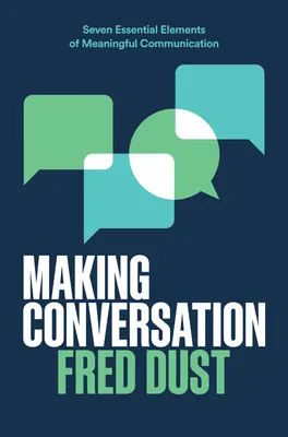 Entablar una conversación: Siete elementos esenciales para una comunicación significativa - Making Conversation: Seven Essential Elements of Meaningful Communication