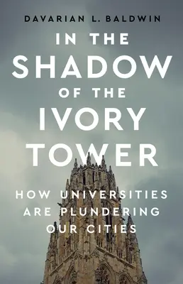 A la sombra de la torre de marfil: cómo las universidades están saqueando nuestras ciudades - In the Shadow of the Ivory Tower: How Universities Are Plundering Our Cities