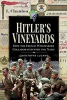 Los viñedos de Hitler: Cómo los viticultores franceses colaboraron con los nazis - Hitler's Vineyards: How the French Winemakers Collaborated with the Nazis