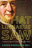 Lo que vio Linneo: la búsqueda de un científico para dar nombre a todo ser vivo - What Linnaeus Saw: A Scientist's Quest to Name Every Living Thing