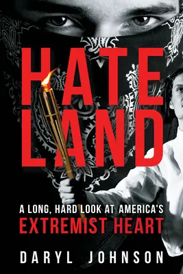 Hateland: Una mirada larga y dura al corazón extremista de Estados Unidos - Hateland: A Long, Hard Look at America's Extremist Heart