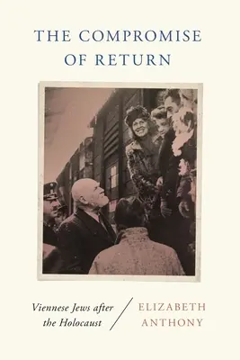 El compromiso del retorno: Los judíos vieneses después del Holocausto - The Compromise of Return: Viennese Jews After the Holocaust