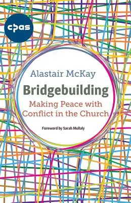 Construir puentes: Hacer las paces con los conflictos en la Iglesia - Bridgebuilding: Making peace with conflict in the Church