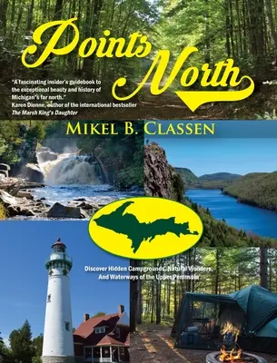 Puntos del Norte: Descubre los campings ocultos, las maravillas naturales y las vías fluviales de la Alta Península - Points North: Discover Hidden Campgrounds, Natural Wonders, and Waterways of the Upper Peninsula