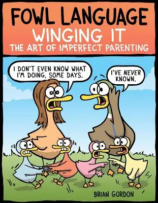 Fowl Language: Winging It, 3: El arte de ser padres imperfectos - Fowl Language: Winging It, 3: The Art of Imperfect Parenting