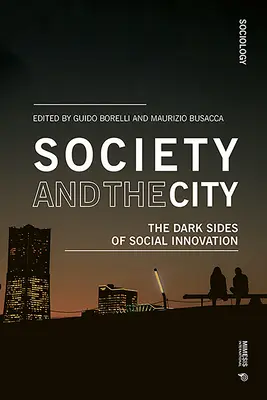 La sociedad y la ciudad: Los lados oscuros de la innovación social - Society and the City: The Dark Sides of Social Innovation