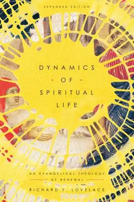 Dinámica de la vida espiritual: Una teología evangélica de la renovación - Dynamics of Spiritual Life: An Evangelical Theology of Renewal