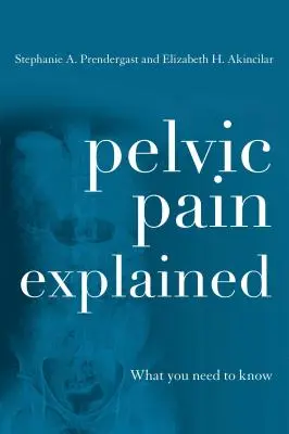 Explicación del dolor pélvico: Lo que necesita saber - Pelvic Pain Explained: What You Need to Know