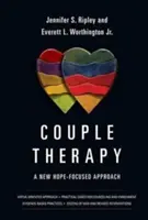 Terapia de pareja: Un nuevo enfoque centrado en la esperanza - Couple Therapy: A New Hope-Focused Approach