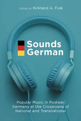 Sonidos alemanes: la música popular en la Alemania de posguerra en la encrucijada de lo nacional y lo transnacional - Sounds German: Popular Music in Postwar Germany at the Crossroads of the National and Transnational