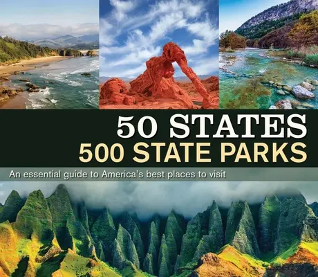 50 Estados 500 Parques Estatales: Una guía esencial de los mejores lugares para visitar en Estados Unidos - 50 States 500 State Parks: An Essential Guide to America's Best Places to Visit