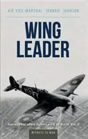 Líder de ala: El mejor piloto de caza aliado de la Segunda Guerra Mundial - Wing Leader: Top-Scoring Allied Fighter Pilot of World War II