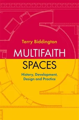 Multifaith Spaces: Historia, desarrollo, diseño y práctica - Multifaith Spaces: History, Development, Design and Practice