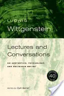 Wittgenstein, edición del 40 aniversario: Conferencias y conversaciones sobre estética, psicología y creencias religiosas - Wittgenstein, 40th Anniversary Edition: Lectures and Conversations on Aesthetics, Psychology and Religious Belief