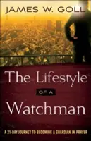 El estilo de vida de un vigilante: Un viaje de 21 días para convertirse en un guardián en oración - The Lifestyle of a Watchman: A 21-Day Journey to Becoming a Guardian in Prayer