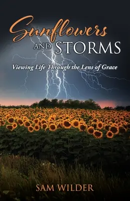 GIRASOLES y TORMENTAS: Ver la vida a través de la lente de la gracia - SUNFLOWERS and STORMS: Viewing Life Through the Lens of Grace