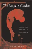 El jardín de la parca: Muerte y poder en el mundo de la esclavitud atlántica - The Reaper's Garden: Death and Power in the World of Atlantic Slavery