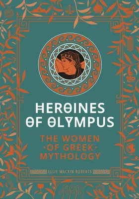 Heroínas del Olimpo: Las mujeres de la mitología griega - Heroines of Olympus: The Women of Greek Mythology