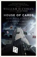 House of Cards - Cómo los jugadores de Wall Street quebraron el capitalismo - House of Cards - How Wall Street's Gamblers Broke Capitalism