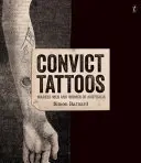 Tatuajes de convictos - Hombres y mujeres marcados de Australia - Convict Tattoos - Marked Men and Women of Australia