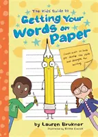 La guía de los niños para plasmar sus palabras en papel: Cosas sencillas para desarrollar la motricidad y la fuerza para escribir a mano - The Kids' Guide to Getting Your Words on Paper: Simple Stuff to Build the Motor Skills and Strength for Handwriting