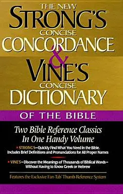 La Concordancia Concisa de Strong y el Diccionario Conciso de la Biblia de Vine: Dos clásicos de referencia bíblica en un práctico volumen - Strong's Concise Concordance and Vine's Concise Dictionary of the Bible: Two Bible Reference Classics in One Handy Volume